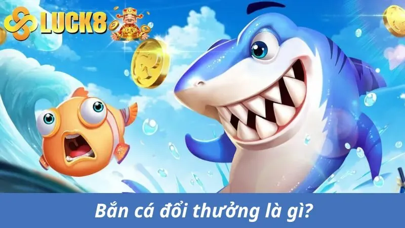 Bắn cá đổi thưởng là tựa game rất hấp dẫn