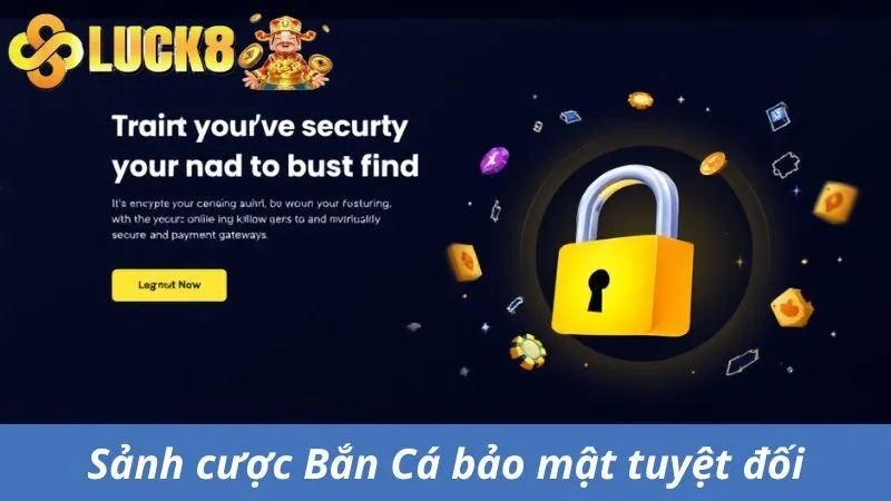 Sảnh cược Bắn Cá Luck8 bảo mật tuyệt đối