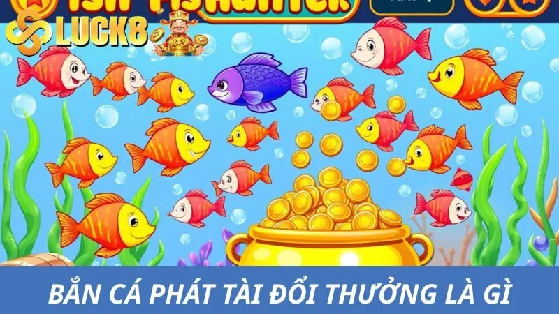 Bắn cá phát tài đổi thưởng - Game hot nhất hiện nay