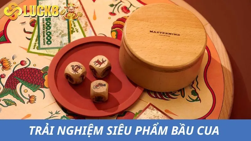 Trải Nghiệm Bầu Cua - Siêu Phẩm Cá Cược Trực Tuyến Luck8