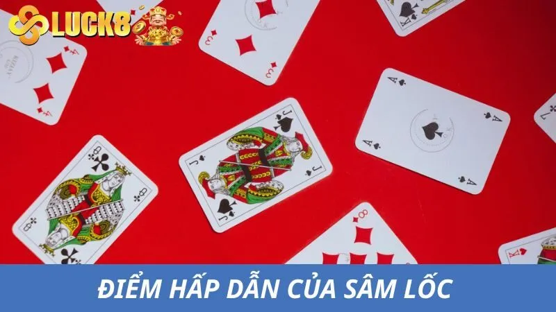 Chơi Sâm lốc có gì hấp dẫn? 