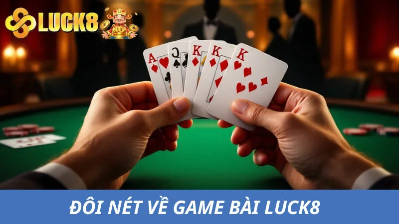 Giới thiệu chuyên mục game bài Luck8