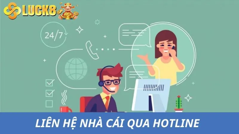 Nhận hỗ trợ từ nhà cái qua liên hệ Luck8 bằng Hotline 
