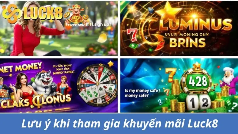 Một vài lưu ý khi bạn tham gia khuyến mãi Luck8
