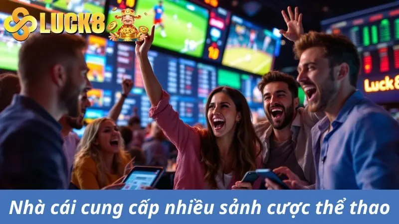 Nhà cái cung cấp nhiều sảnh cược thể thao