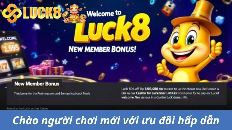 Chào mừng người chơi mới với ưu đãi hấp dẫn 