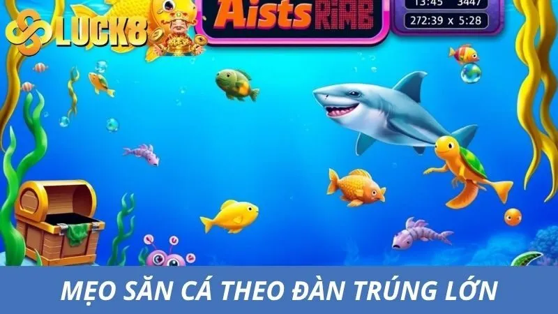 Mẹo bắn cá săn xu hiệu quả