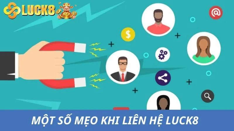 Một số mẹo giúp người chơi liên hệ Luck8, kết nối với nhà cái nhanh, hiệu quả hơn 