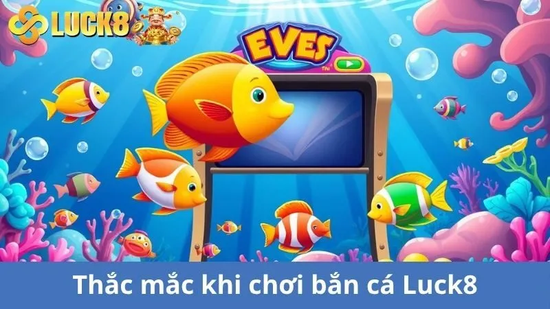 Những thắc mắc thường gặp khi tham gia bắn cá