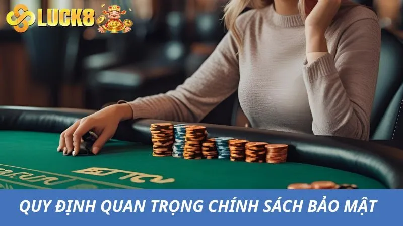 Các quy định quan trọng trong chính sách bảo mật Luck8 