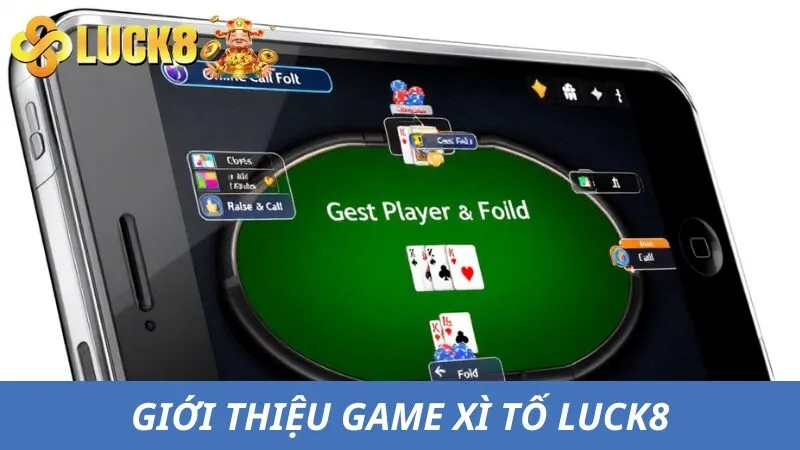 Giới thiệu tổng quan về Xì Tố 