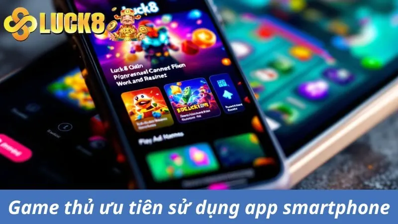 Tải App Luck8 - Tham Gia Cược Tiện Lợi Ngay Trên Smartphone