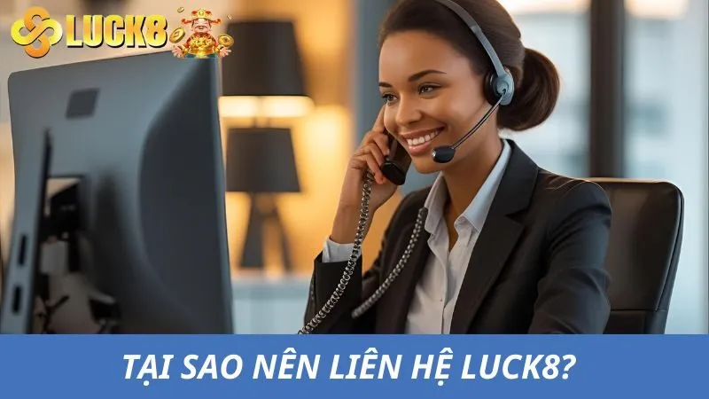 Liên hệ Luck8 đóng vai trò quan trọng đối với tất cả người chơi 