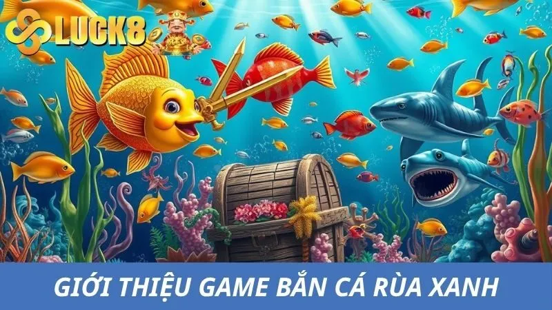 Tìm hiểu game bắn cá rùa xanh