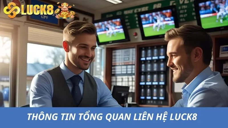Luck8 luôn chú trọng tới dịch vụ liên hệ, CSKH 