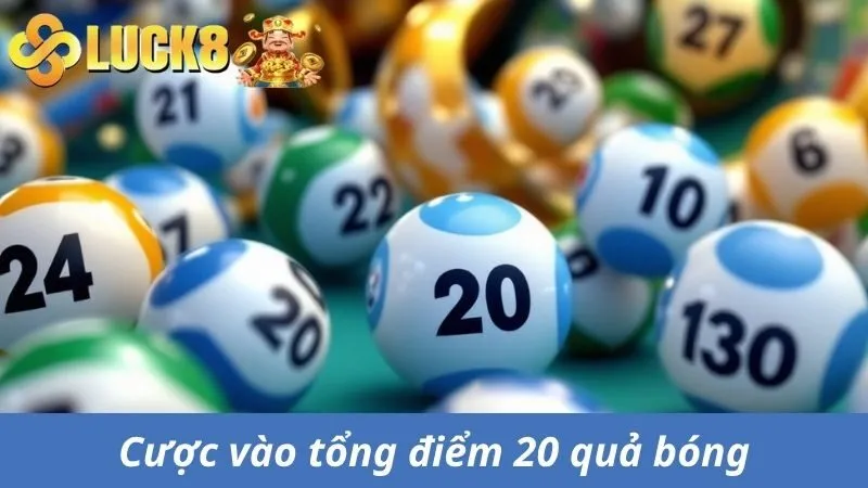 Trò chơi cá cược với tổng điểm của 20 quả bóng